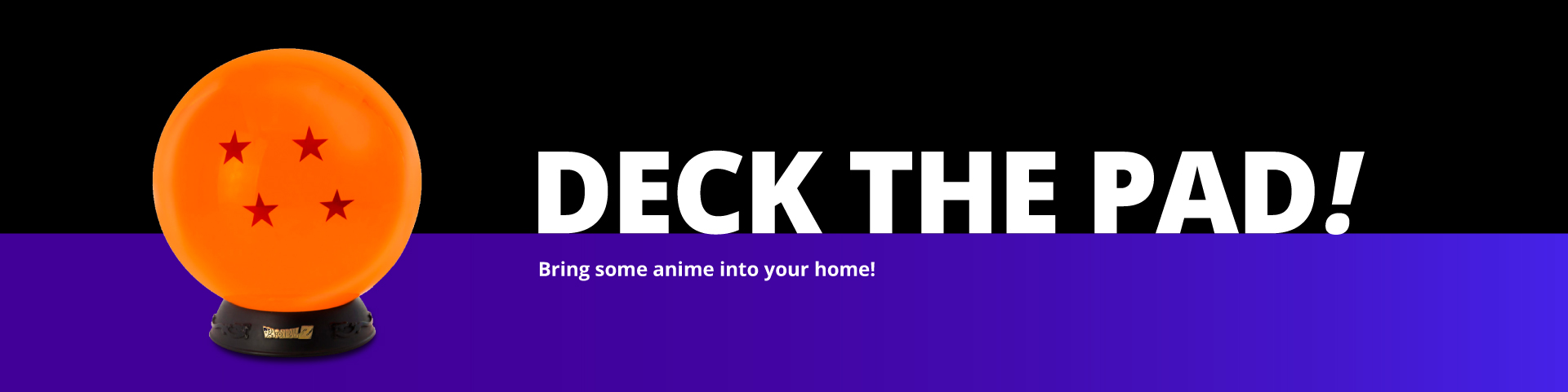 Deck The Pad! Bring some anime into your home!